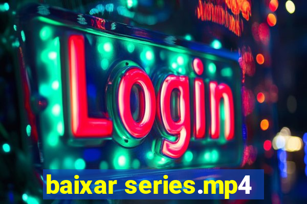 baixar series.mp4
